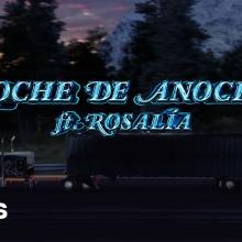 La noche de anoche - Bad Bunny ft. Rosalia